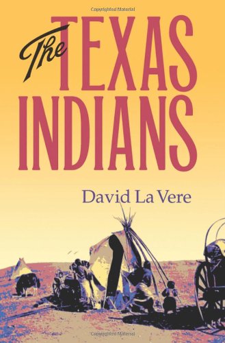 The Texas Indians by David La Vere