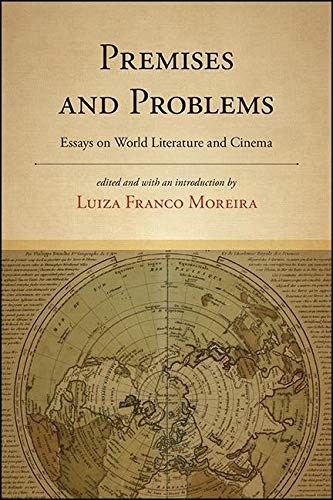 Premises and Problems: Essays on World Literature and Cinema (SUNY Press Open Access) by Luiza Franco Moreira