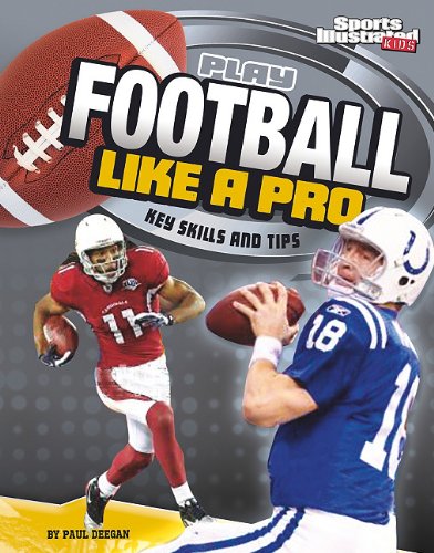 Play Football Like a Pro: Key Skills and Tips (Sports Illustrated Kids: Play Like the Pros) by Matt Doeden