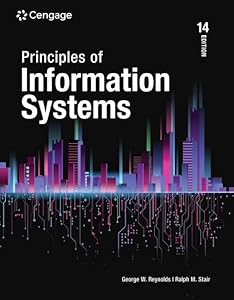 Principles of Information Systems (MindTap Course List) by Ralph Stair