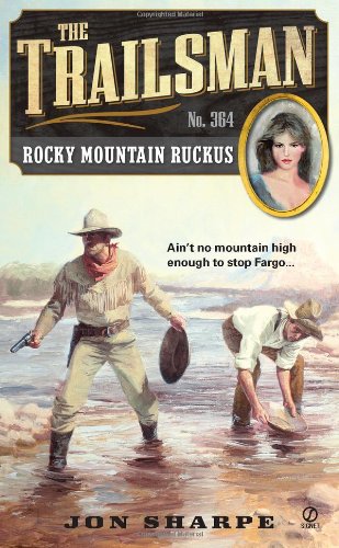 The Trailsman #364: Rocky Mountain Ruckus by Jon Sharpe