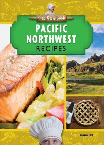 Pacific Northwest Recipes by Tamra Orr