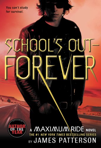 School's Out - Forever (Maximum Ride, Book 2) by James Patterson