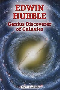 Edwin Hubble: Genius Discoverer of Galaxies