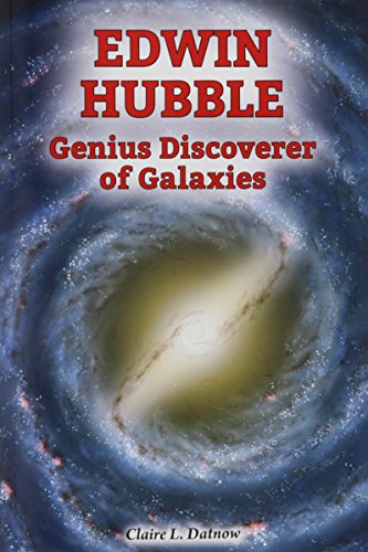 Edwin Hubble: Genius Discoverer of Galaxies by Claire Datnow