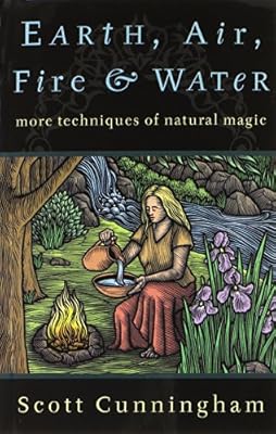 Earth, Air, Fire &amp; Water: More Techniques of Natural Magic