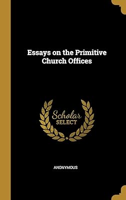 Essays on the Primitive Church Offices