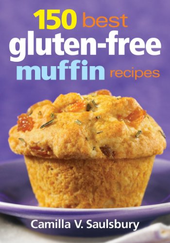 150 Best Gluten-Free Muffin Recipes by Camilla Saulsbury