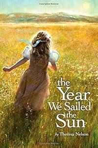 The Year We Sailed the Sun by Theresa Nelson