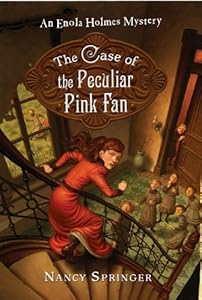 The Case of the Peculiar Pink Fan (Enola Holmes, #4)
