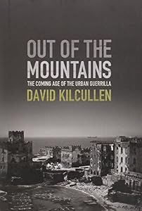 Out of the Mountains: The Coming Age of the Urban Guerrilla by David Kilcullen