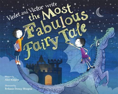 Violet and Victor Write the Most Fabulous Fairy Tale by Bethanie Murguia