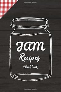 Jam recipes book: Recipe Blank Book Journal For Jams maker by ZZ Publishing