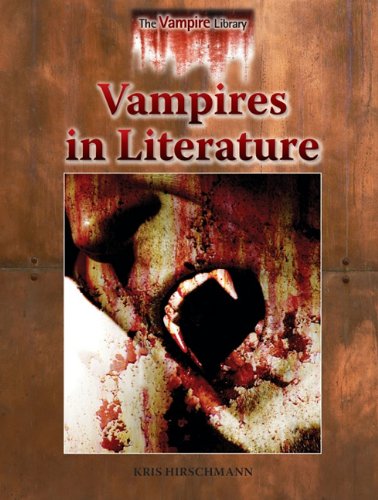 Vampires in Literature by Kris Hirschmann