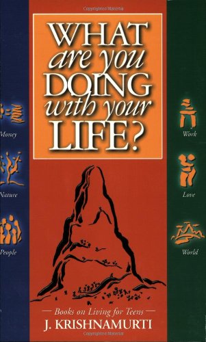 What Are You Doing With Your Life? by J. Krishnamurti