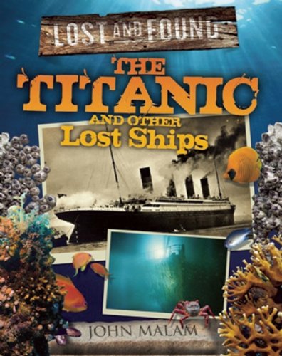 The Titanic and Other Lost Ships by John Malam