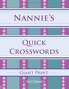 Nannie's Quick Crosswords Giant Print by C. McCormick