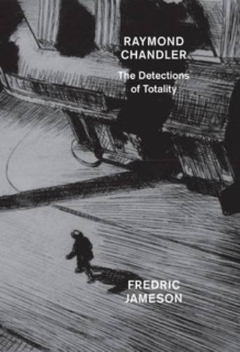 Raymond Chandler: The Detections of Totality by Fredric Jameson