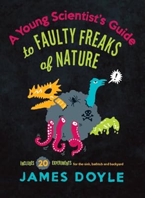 A Young Scientist's Guide to Faulty Freaks of Nature (NONE)