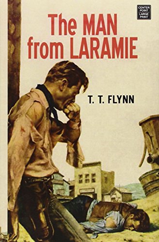 The Man from Laramie by T. T. Flynn