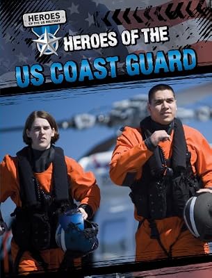 Heroes of the US Coast Guard (Heroes of the Us Military (Gareth Stevens))