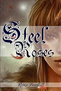 Steel Roses by Rena Freefall
