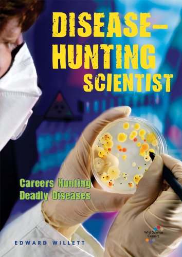 Disease-Hunting Scientist: Careers Hunting Deadly Diseases by Edward Willett