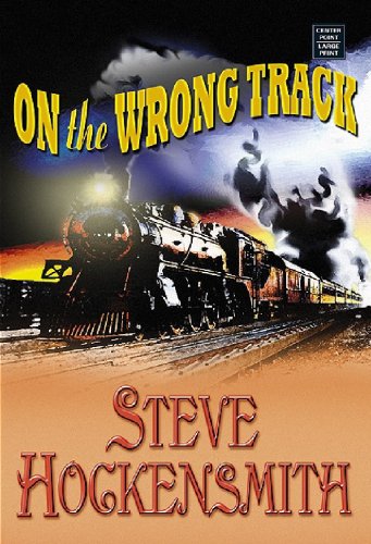 On the Wrong Track (Holmes on the Range Mysteries) by Steve Hockensmith