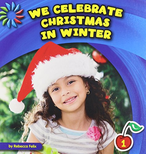 We Celebrate Christmas in Winter by Rebecca Felix