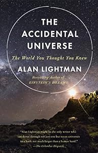 The Accidental Universe: The World You Thought You Knew by Alan Lightman