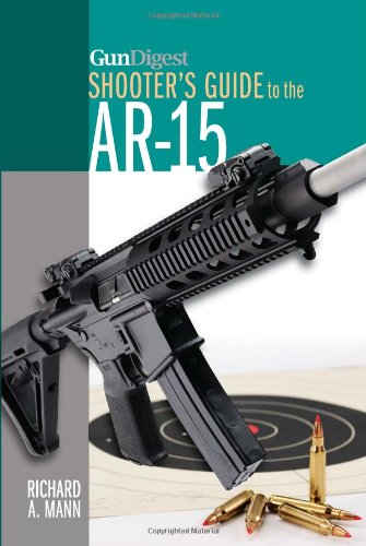 Gun Digest Shooter's Guide to the AR-15 by Richard A. Mann