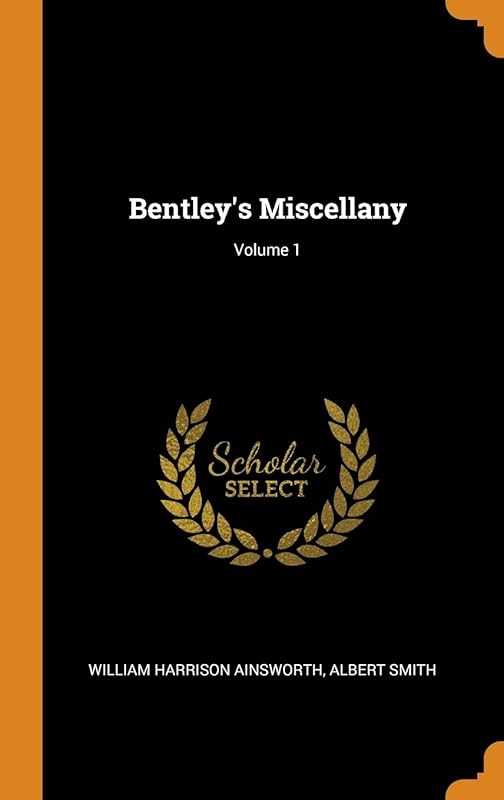 Bentley's Miscellany; Volume 1 by William Harrison Ainsworth