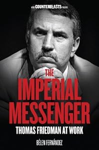The Imperial Messenger: Thomas Friedman at Work (Counterblasts)