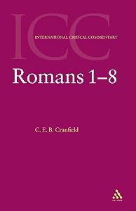 The Epistle to the Romans 1-8 (Vol. 1) (International Critical Commentary Series)