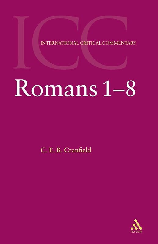 The Epistle to the Romans 1-8 (Vol. 1) (International Critical Commentary Series) by C. E. B. Cranfield