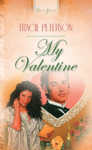 My Valentine (Truly Yours Digital Editions Book 211) by Tracie Peterson