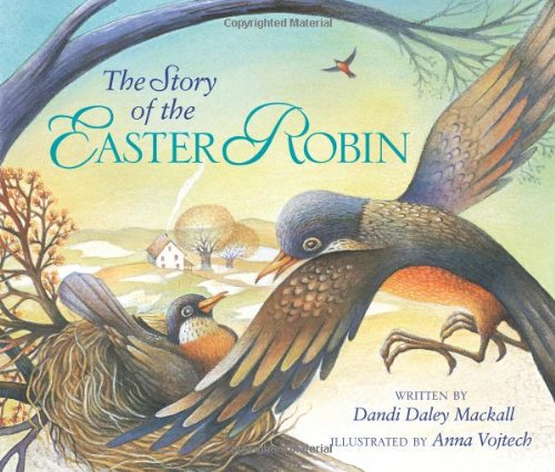 The Story of the Easter Robin by Dandi Daley Mackall