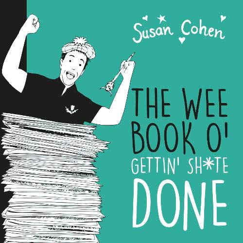 Ma Wee Book o' Gettin' Sh*te Done by Susan Cohen
