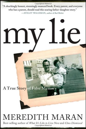 My Lie: A True Story of False Memory by Meredith Maran