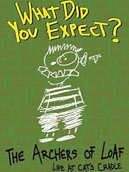 Archers Of Loaf - What Did You Expect? Live At Cat's Cradle