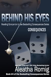 Behind His Eyes - Consequences: Reading Companion to the Bestselling Consequences Series