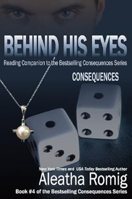 Behind His Eyes - Consequences: Reading Companion to the Bestselling Consequences Series