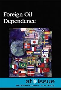 Foreign Oil Dependence (At Issue Series) by Susan C. Hunnicutt