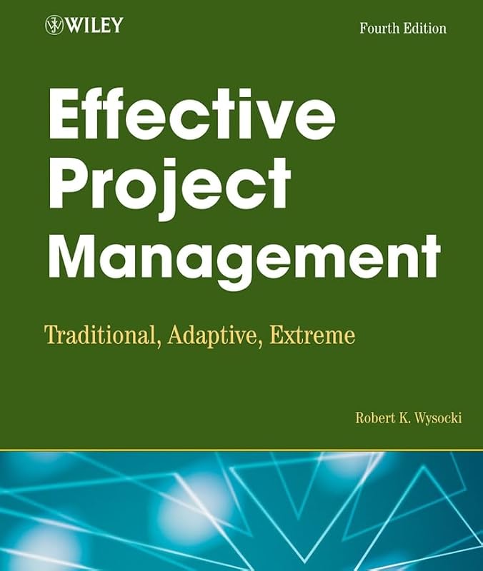 Effective Project Management: Traditional, Adaptive, Extreme by Robert K. Wysocki