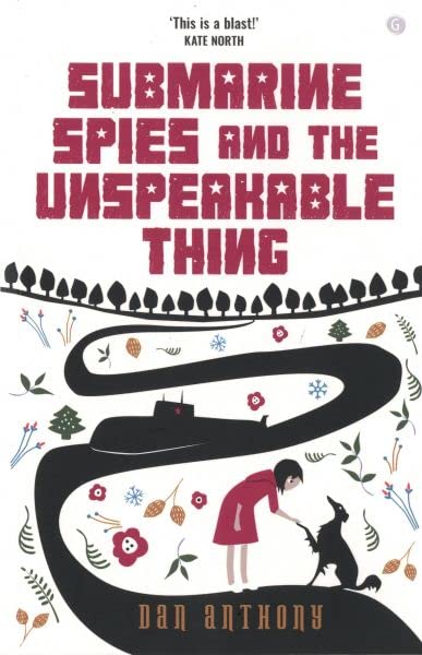 Submarine Spies and the Unspeakable Thing by Dan Anthony