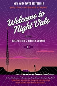 Welcome to Night Vale: A Novel by Joseph Fink 
			
			
		
		
		
       	 
       		
       			,