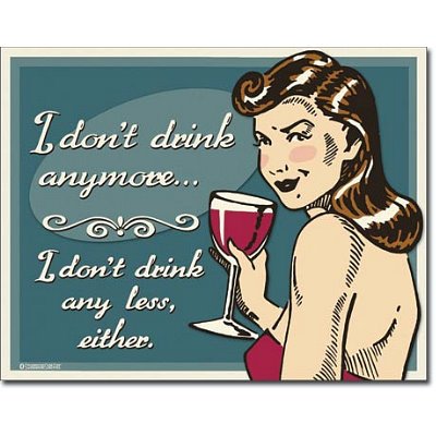 I Don't Drink Anymore, Unless it's Wine