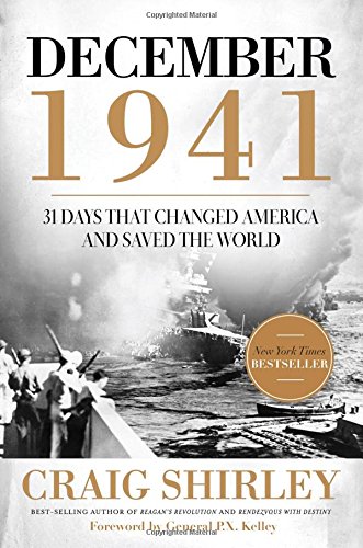 December 1941: 31 Days that Changed America and Saved the World by Craig Shirley