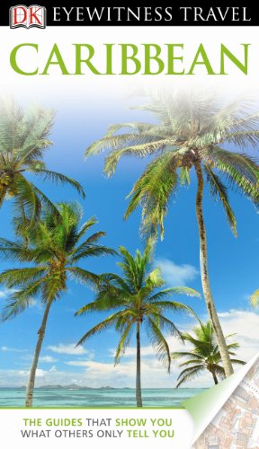 DK Eyewitness Travel Guide: Caribbean by Christopher Baker