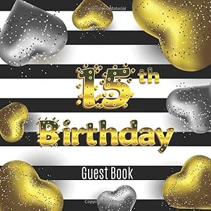 15th Birthday Guest Book: Cute Golden Silver Hearts Idea 8.5" x 8.5" (21,6 x 21,6 cm) 120 Pages Cream Paper Glossy Cover by 15th Birthday Guest Books Gallery